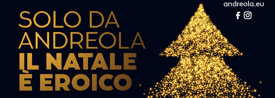 Approfitta del Natale Eroico di Andreola fino al 24 dicembre!